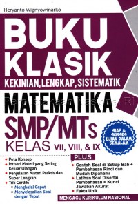 Buku klasik kekinian, lengkap, sistematik matematika SMP/MTs kelas VII,VIII, dan IX