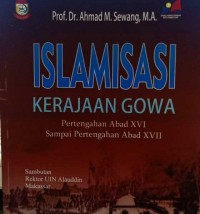 Islamisasi Kerajaan Gowa : Pertengahan Abad XVI Sampai Pertengahan Abad XVII