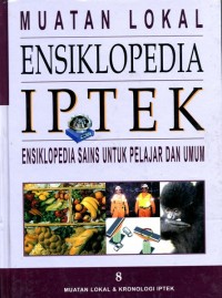 Muatan Lokal Ensiklopedia Iptek : Ensiklopedia Sains Untuk Pelajar dan Umum 8