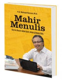 Mahir Menulis : Kiat Jitu Menulis Artikel, Opini, Kolom dan Resensi Buku