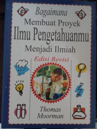 Bagaiman Membuat Proyek Ilmu Pengeahuan Menjadi Ilmiah