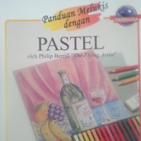 PANDUAN MELUKIS DENGAN PASTEL (BILINGUAL)