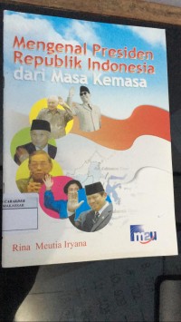 Mengenal Presiden Republik Indonesia dari Masa Kemasa