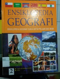 Ensiklopedia Geografi : Ensiklopedia Geografi Dunia Untuk Pelajar dan Umum 2