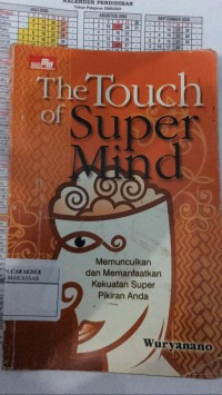 The Touch of Super Mind : Memunculkan dan Memanfaatkan Kekuatan Super Pikiran Anda