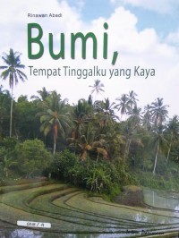 Bumi,Tempat tinggalku yang kaya