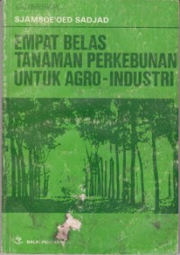 Empat Belas Tanaman Perkebunan Untuk Agro-Industri
