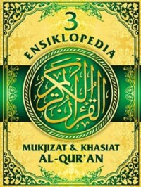 Ensiklopedia Mukjizat dan Khasiat Al-Qur'an Jilid 3