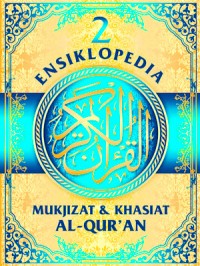 Ensiklopedia Mukjizat dan Khasiat Al-Qur.'an Jilid 2