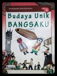 Ensiklopedia Anak Nusantara : Seri 4 Budaya Unik Bangsaku