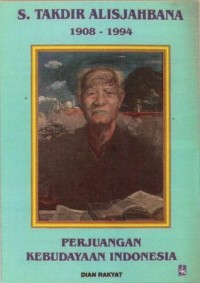 S. Takdir Alisjahbana Perjuangan Kebuadayaan Indonesia